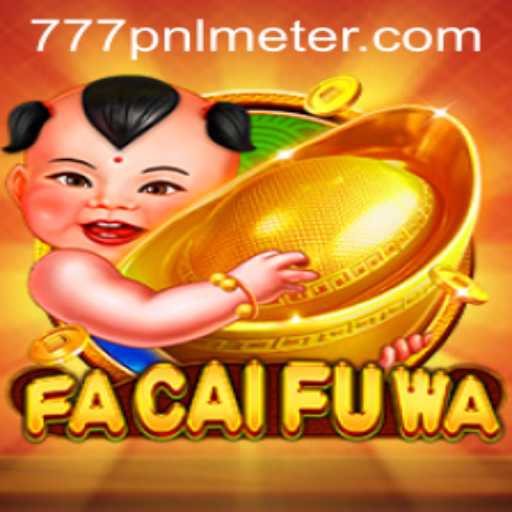 Exploring the Exciting World of FaCaiFuWa and the 777pnl Meter