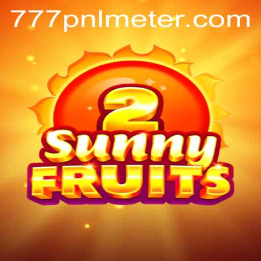 Exploring SunnyFruits2: A Dynamic Gaming Experience with the 777pnl Meter